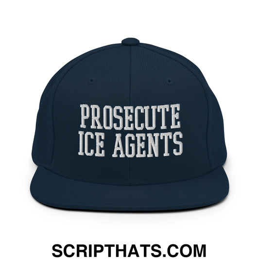 Prosecute ICE Agents Embroidered Flat Bill Brim Snapback Hat Dark Navy