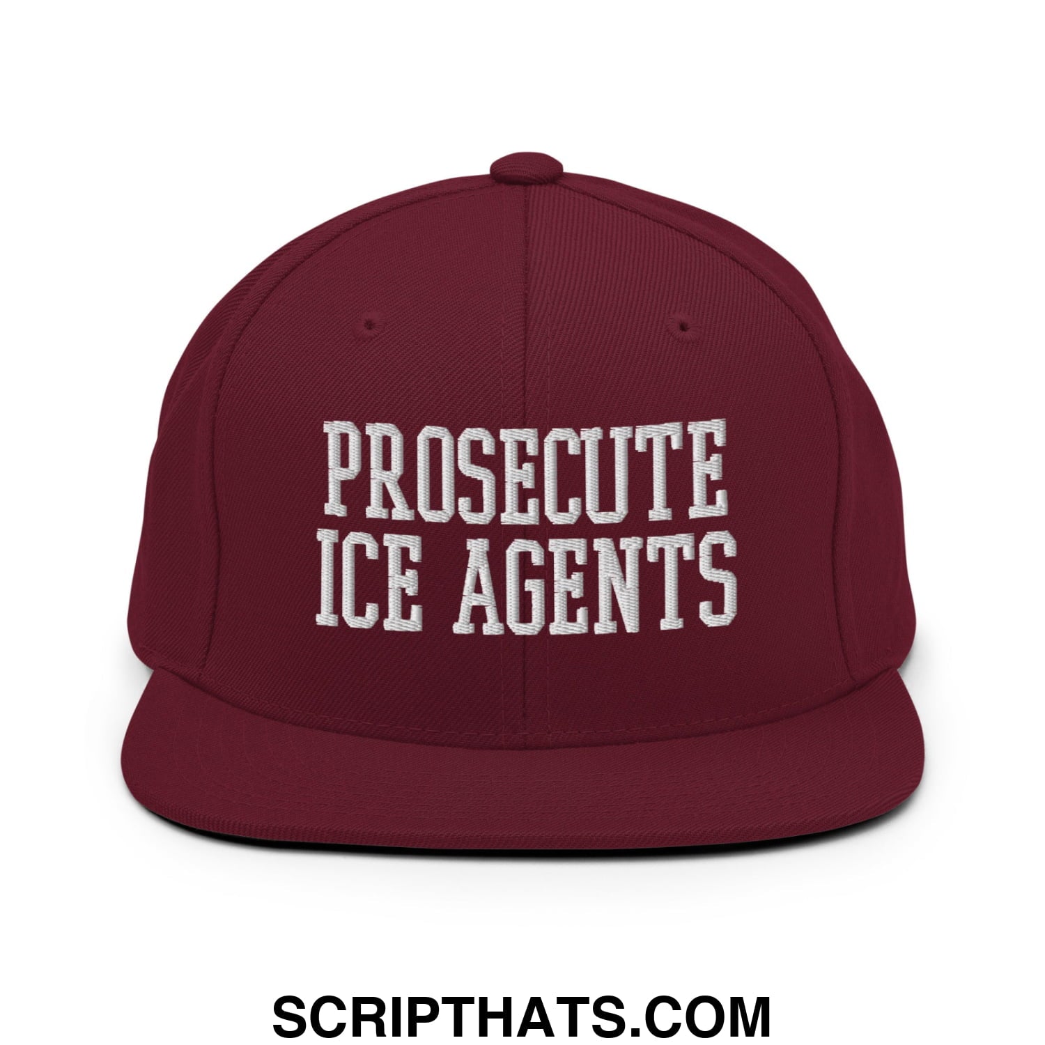 Maroon flat bill snapback hat with white embroidered text prosecute ice agents in bold lettering