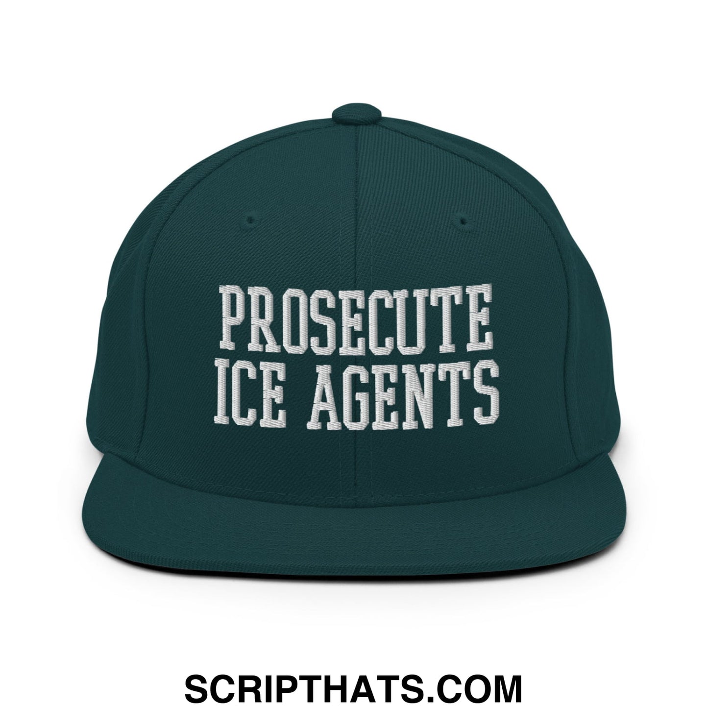 Dark green snapback hat with white embroidered text prosecute ice agents and flat bill brim design