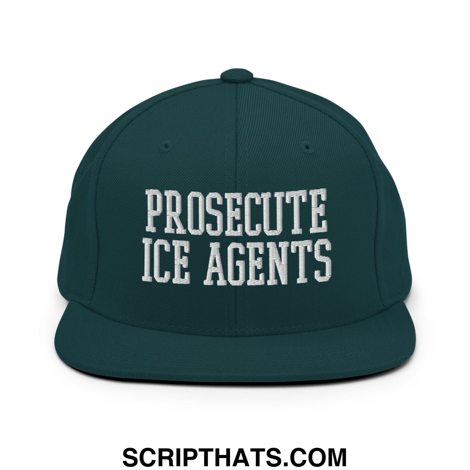 Dark green snapback hat with white embroidered text prosecute ice agents and flat bill brim design