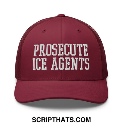 Maroon mesh trucker hat with white embroidered prosecute ice agents text on front panel