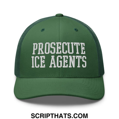 Dark green mesh trucker hat with white embroidered prosecute ice agents text on the front panel