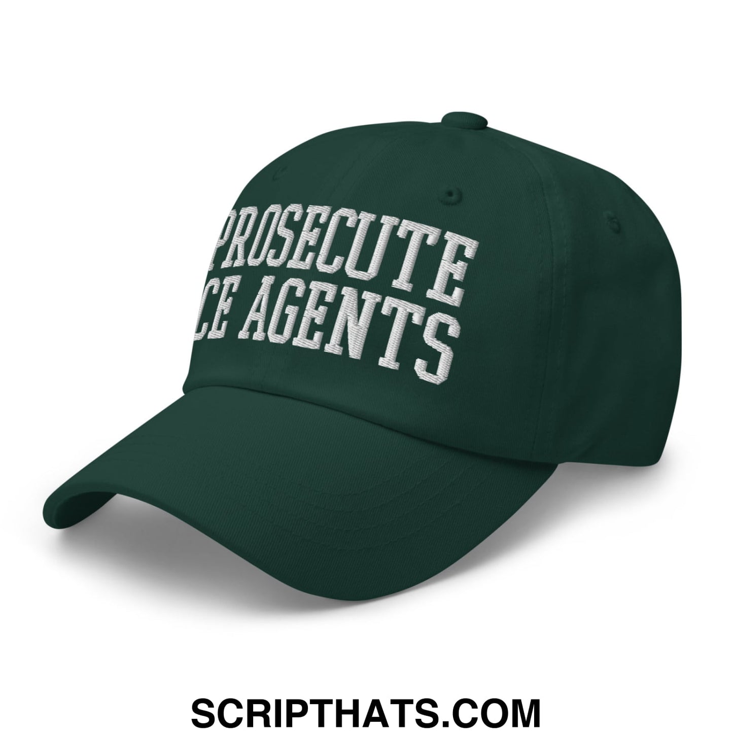 Dark green unstructured dad hat with white embroidered prosecute ice agents text for casual wear