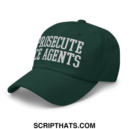 Dark green unstructured dad hat with white embroidered prosecute ice agents text for casual wear