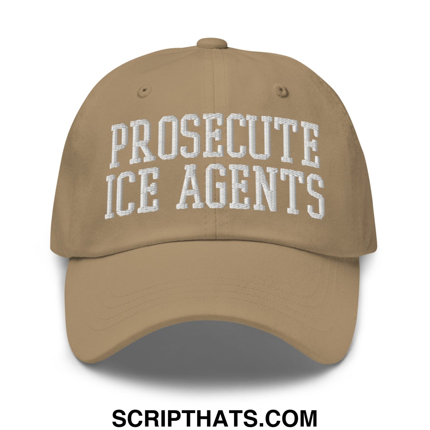 Tan Prosecute ICE Agents embroidered unstructured dad hat with white text for casual wear