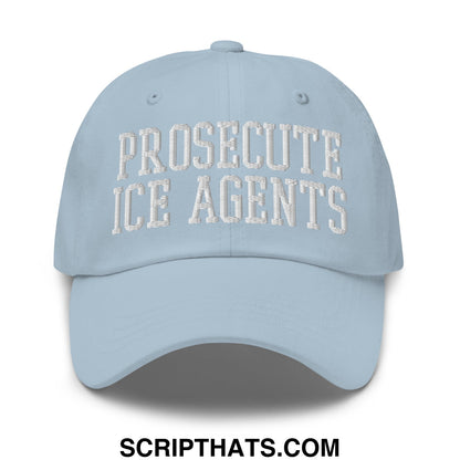 Light blue unstructured dad hat with white embroidered prosecute ice agents text for casual wear