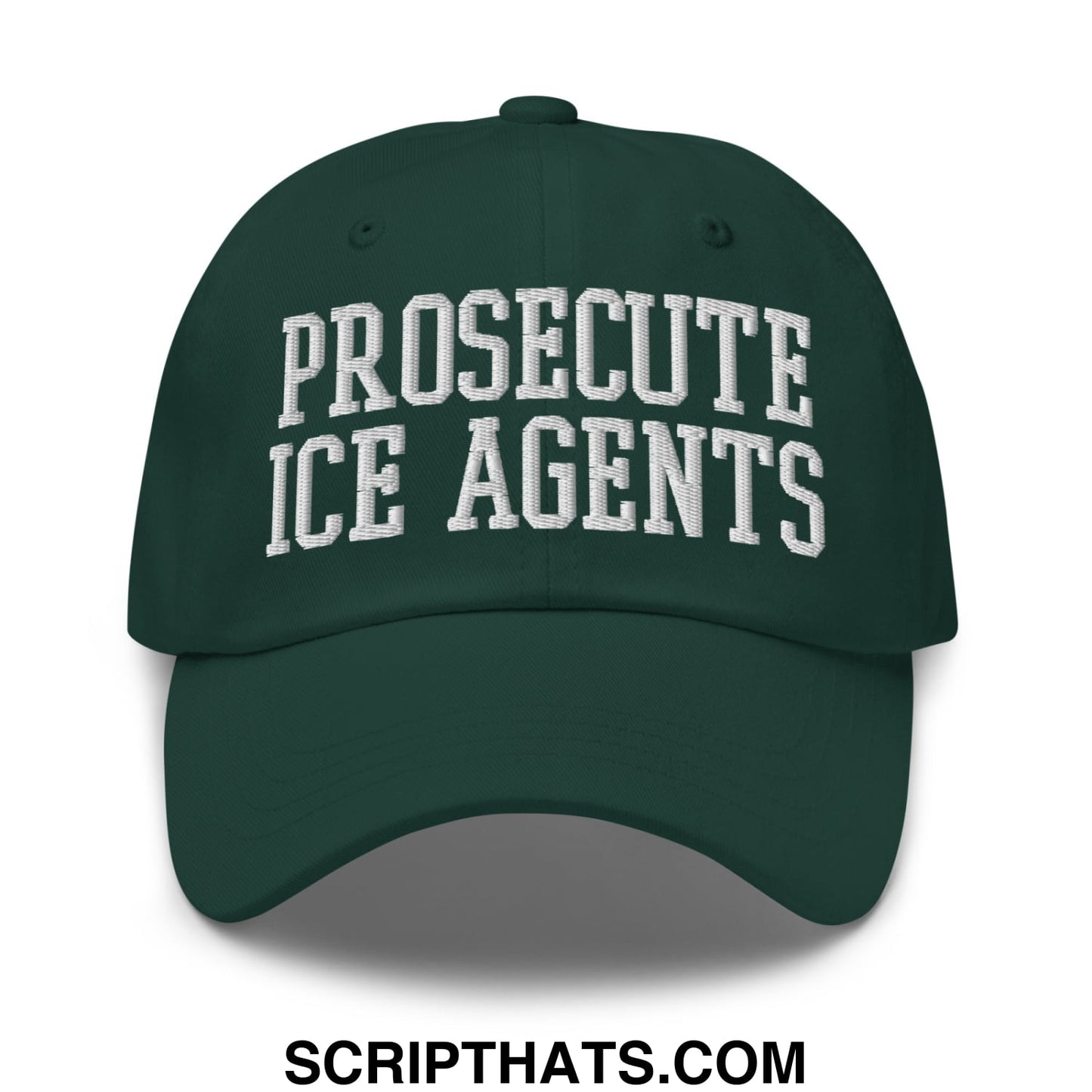 Dark green unstructured dad hat with white embroidered text prosecute ice agents featuring a casual design