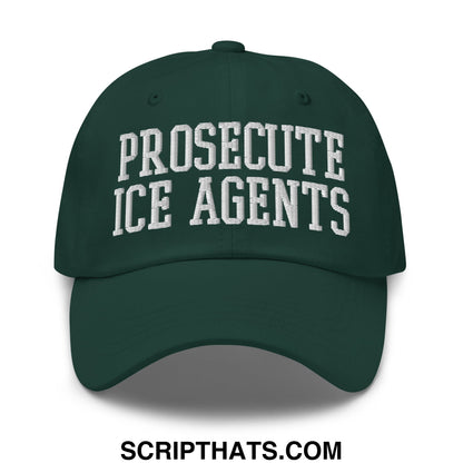 Dark green unstructured dad hat with white embroidered text prosecute ice agents featuring a casual design