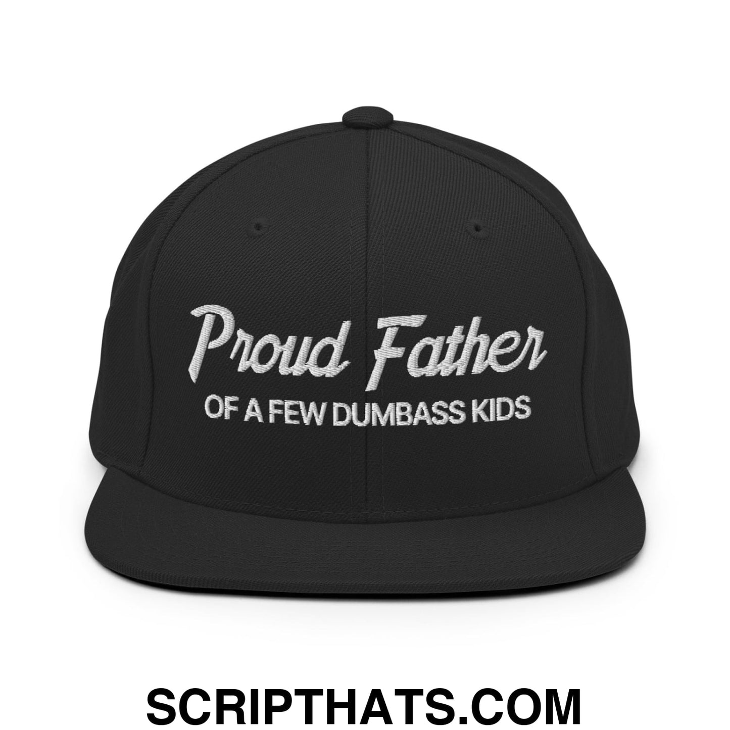 Proud Father of a few Dumbass Kids Embroidered Flat Bill Brim Snapback Hat Black
