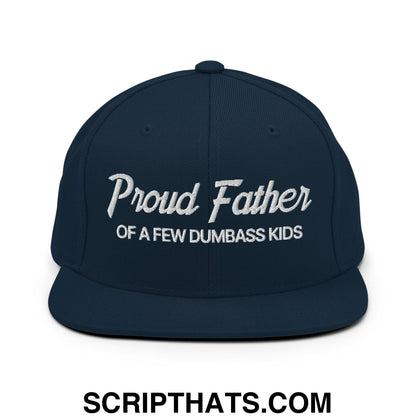 Proud Father of a few Dumbass Kids Embroidered Flat Bill Brim Snapback Hat Dark Navy