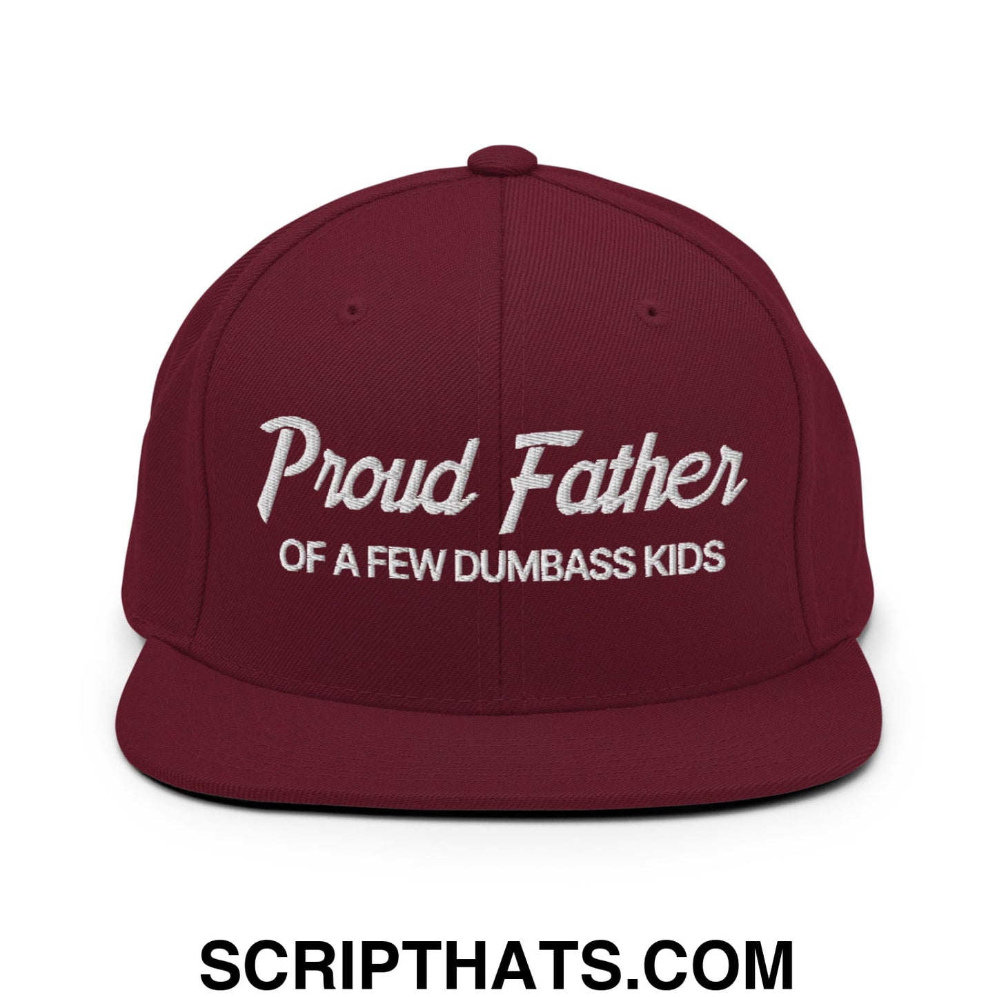 Proud Father of a few Dumbass Kids Embroidered Flat Bill Brim Snapback Hat Maroon