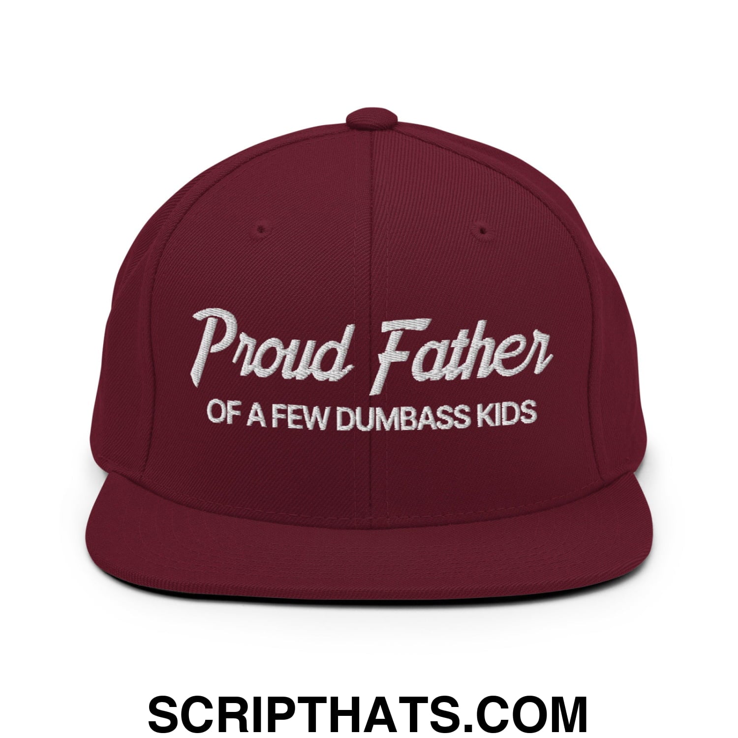 Proud Father of a few Dumbass Kids Embroidered Flat Bill Brim Snapback Hat Maroon