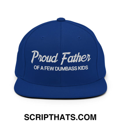 Proud Father of a few Dumbass Kids Embroidered Flat Bill Brim Snapback Hat Royal Blue
