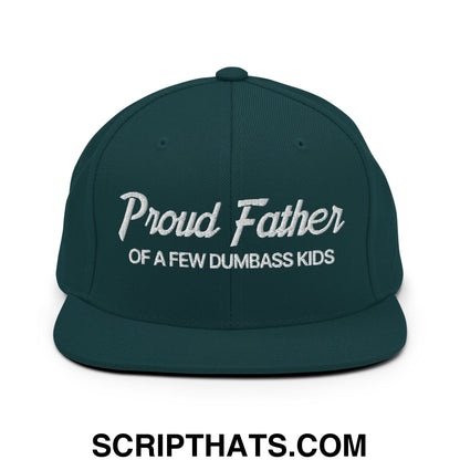 Proud Father of a few Dumbass Kids Embroidered Flat Bill Brim Snapback Hat Spruce