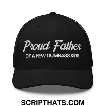 Proud Father of a few Dumbass Kids Embroidered Mesh Trucker Hat Black