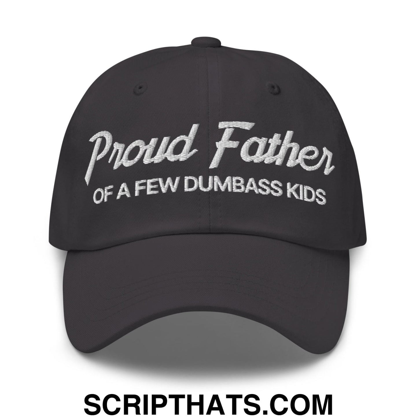 Proud Father of a few Dumbass Kids Embroidered Unstructured Dad Hat Dark Grey