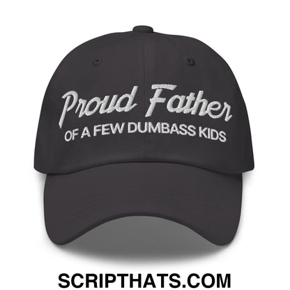 Proud Father of a few Dumbass Kids Embroidered Unstructured Dad Hat Dark Grey