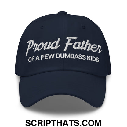 Proud Father of a few Dumbass Kids Embroidered Unstructured Dad Hat Navy