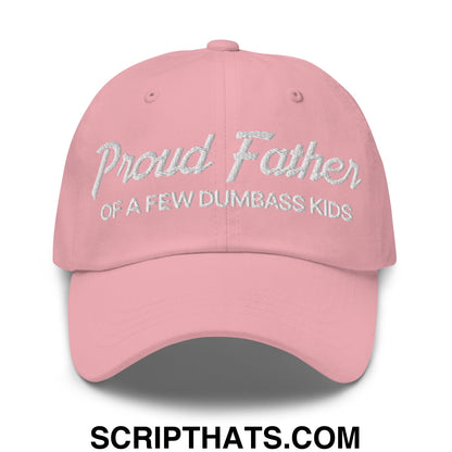 Proud Father of a few Dumbass Kids Embroidered Unstructured Dad Hat Pink