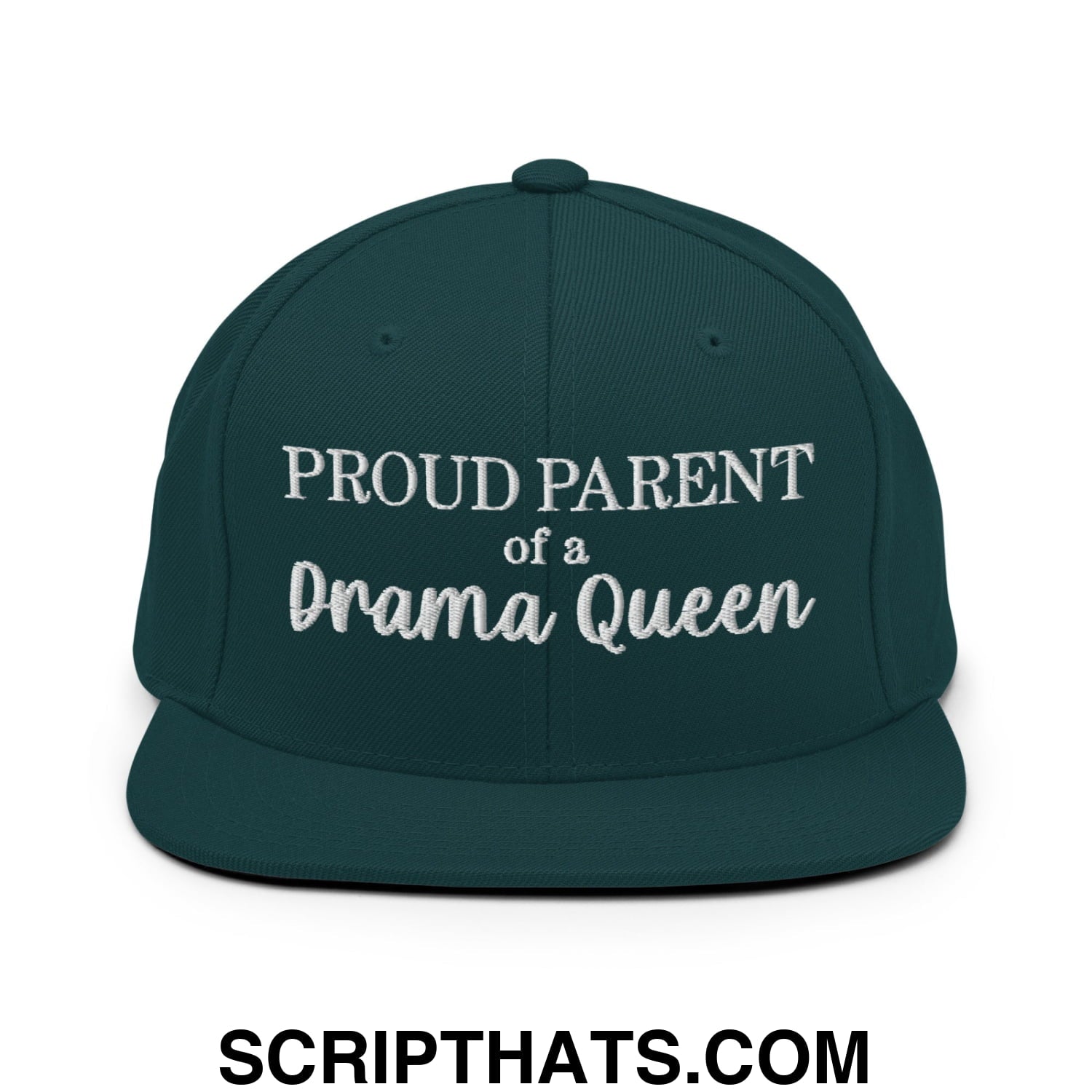 Proud Parent of a Drama Queen Embroidered Flat Bill Brim Snapback Hat Spruce