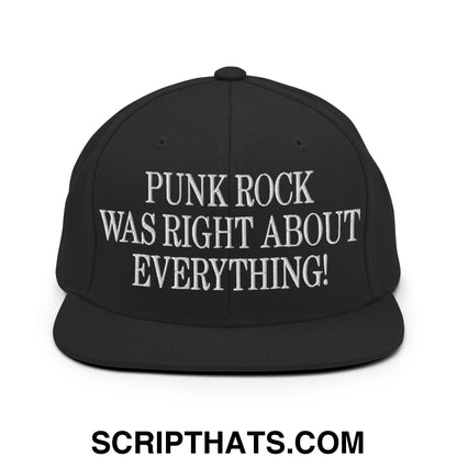 Punk Rock Was Right About Everything! Embroidered Flat Bill Brim Snapback Hat Black