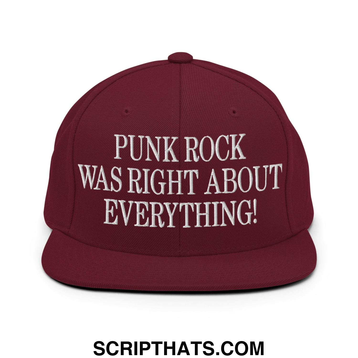 Punk Rock Was Right About Everything! Embroidered Flat Bill Brim Snapback Hat Maroon