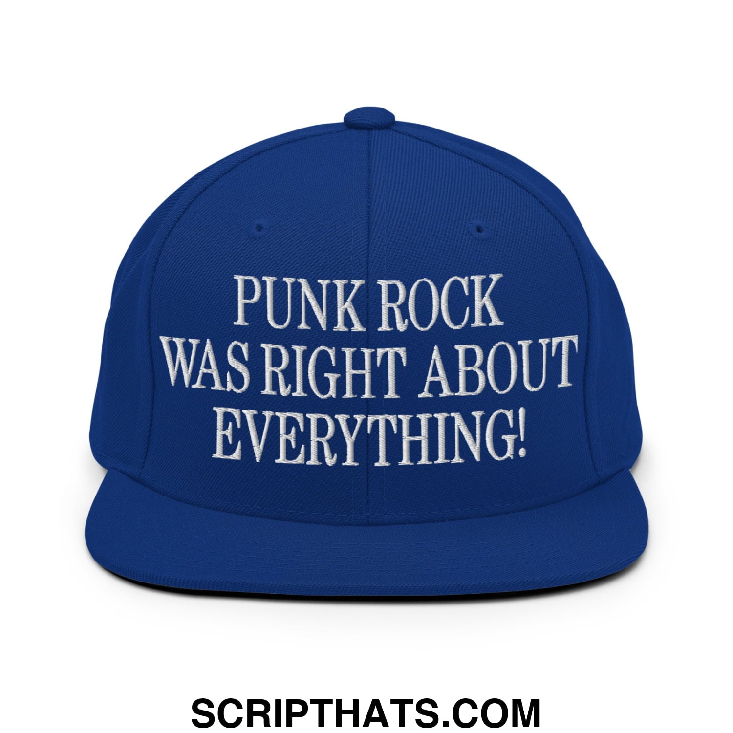 Punk Rock Was Right About Everything! Embroidered Flat Bill Brim Snapback Hat Royal Blue