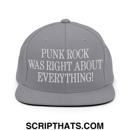 Punk Rock Was Right About Everything! Embroidered Flat Bill Brim Snapback Hat Silver