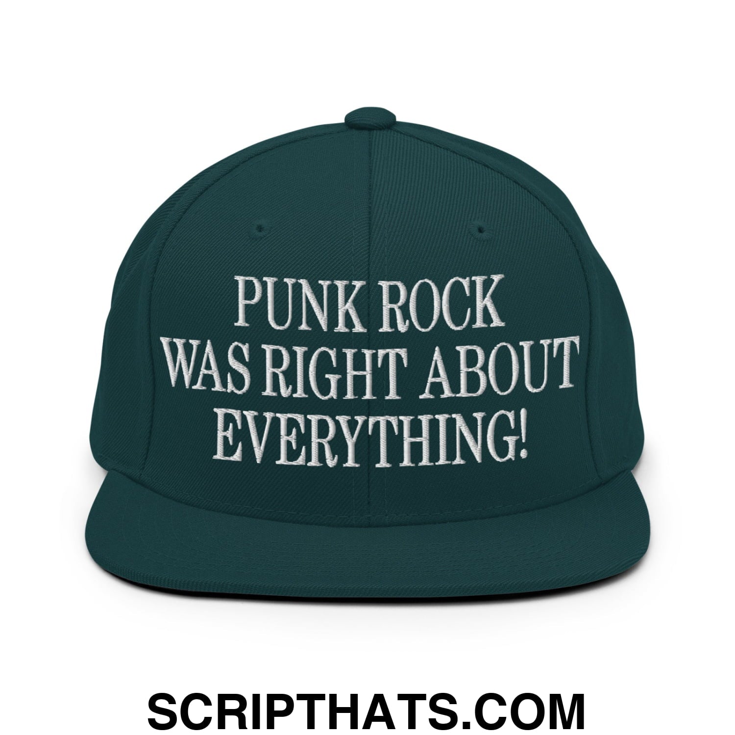 Punk Rock Was Right About Everything! Embroidered Flat Bill Brim Snapback Hat Spruce