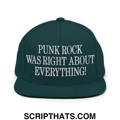 Punk Rock Was Right About Everything! Embroidered Flat Bill Brim Snapback Hat Spruce