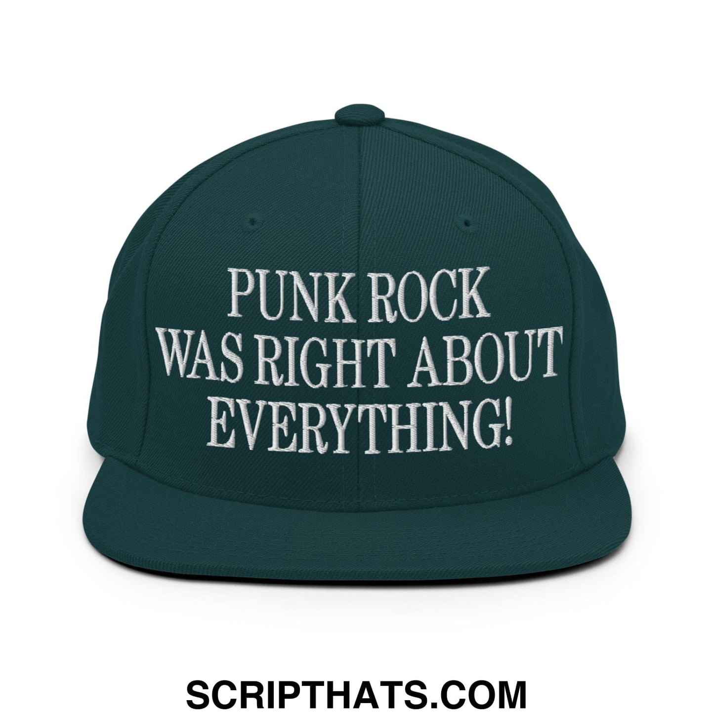 Punk Rock Was Right About Everything! Embroidered Flat Bill Brim Snapback Hat Spruce