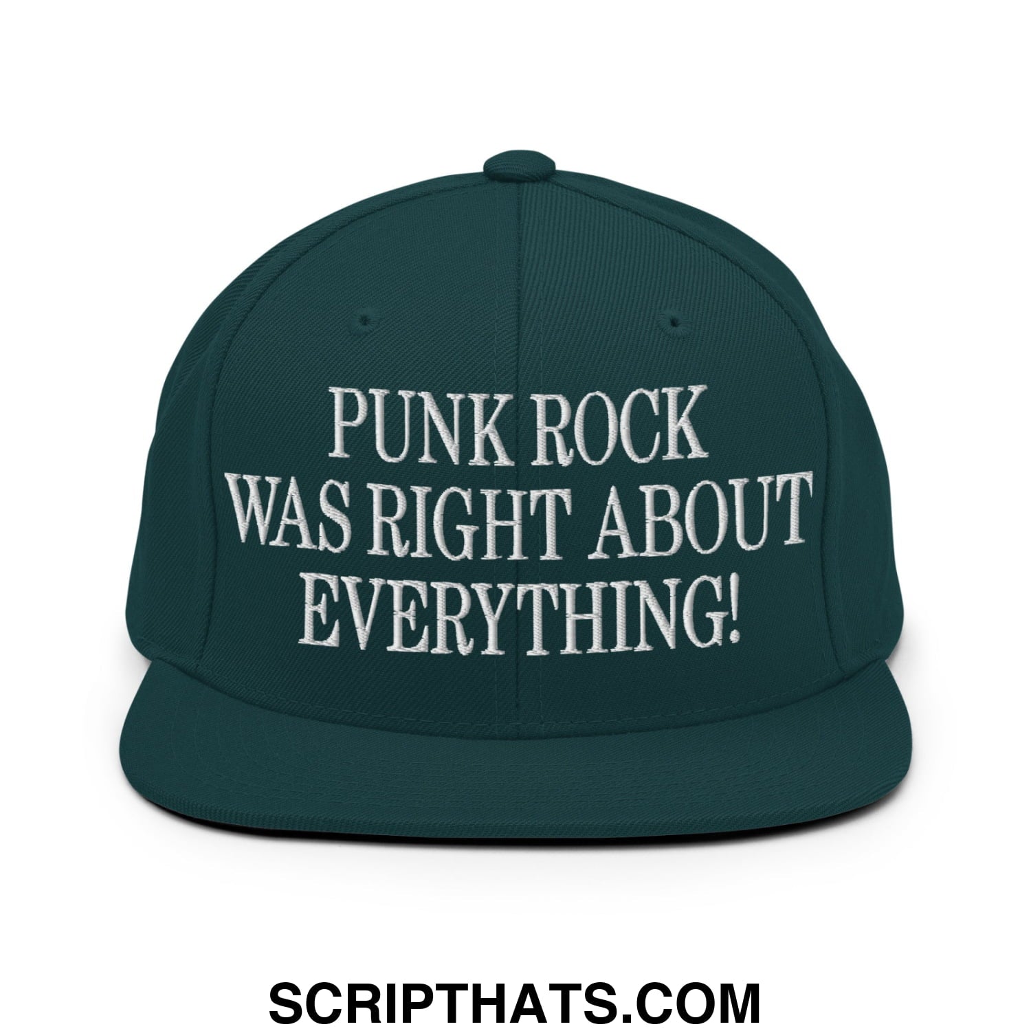 Punk Rock Was Right About Everything! Embroidered Flat Bill Brim Snapback Hat Spruce