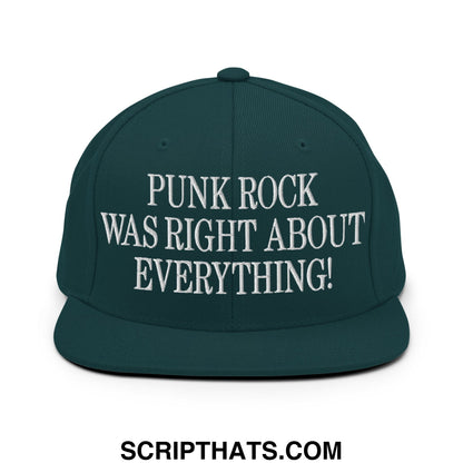 Punk Rock Was Right About Everything! Embroidered Flat Bill Brim Snapback Hat Spruce