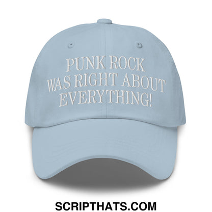 Punk Rock Was Right About Everything! Embroidered Unstructured Dad Hat Light Blue