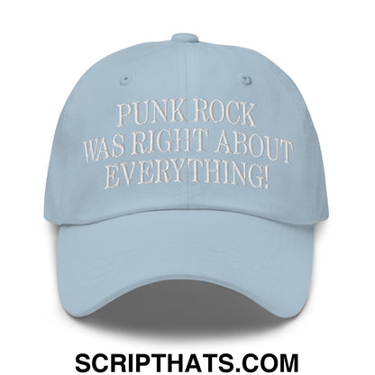 Punk Rock Was Right About Everything! Embroidered Unstructured Dad Hat Light Blue