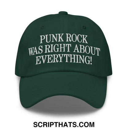 Punk Rock Was Right About Everything! Embroidered Unstructured Dad Hat Spruce