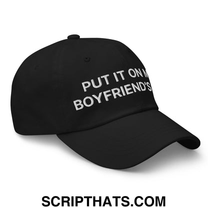 Put It on My Boyfriend's Tab Embroidered Dad Hat Black
