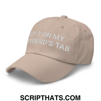 Put It on My Boyfriend's Tab Embroidered Dad Hat Stone