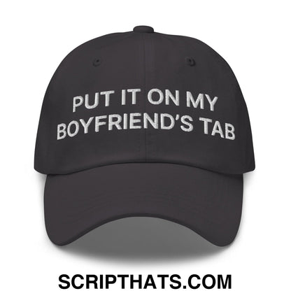 Put It on My Boyfriend's Tab Embroidered Dad Hat Dark Grey