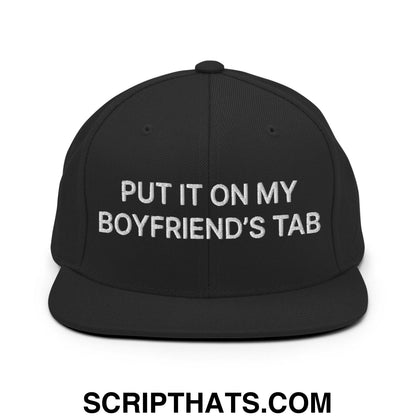 Put It on My Boyfriend's Tab Embroidered Flat Bill Brim Snapback Hat Black