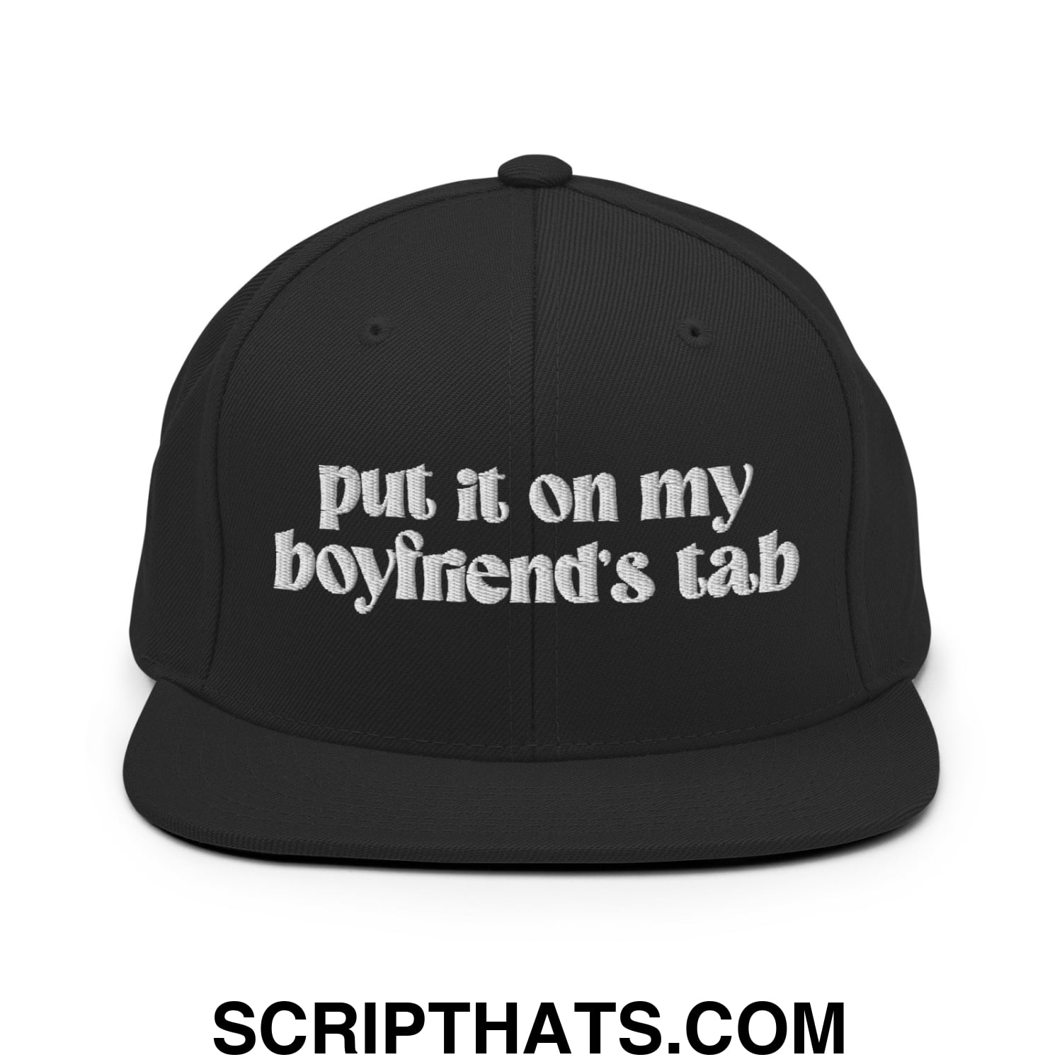 Put it on My Boyfriend's Tab Embroidered Flat Brim Bill Snapback Hat Black