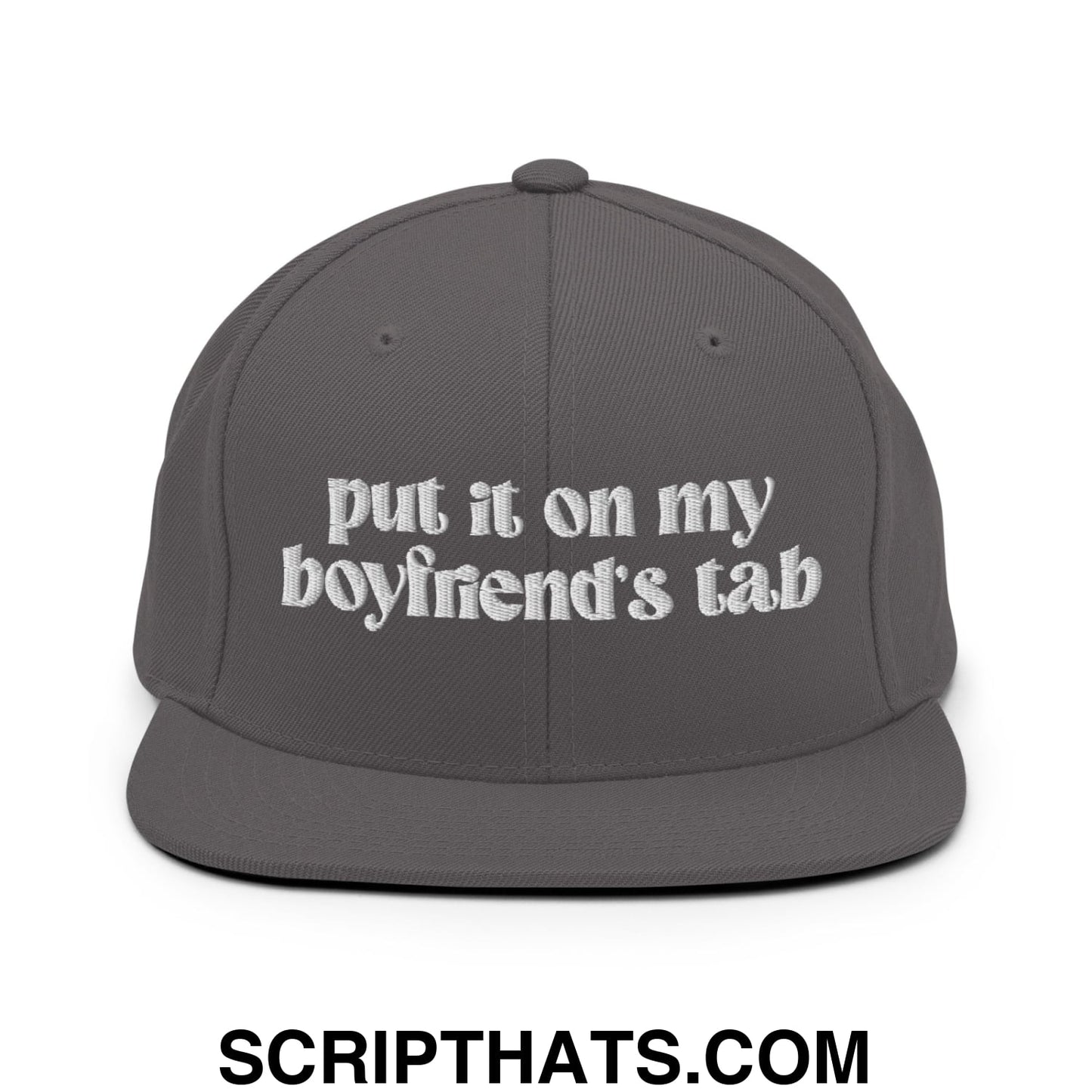 Put it on My Boyfriend's Tab Embroidered Flat Brim Bill Snapback Hat Dark Grey