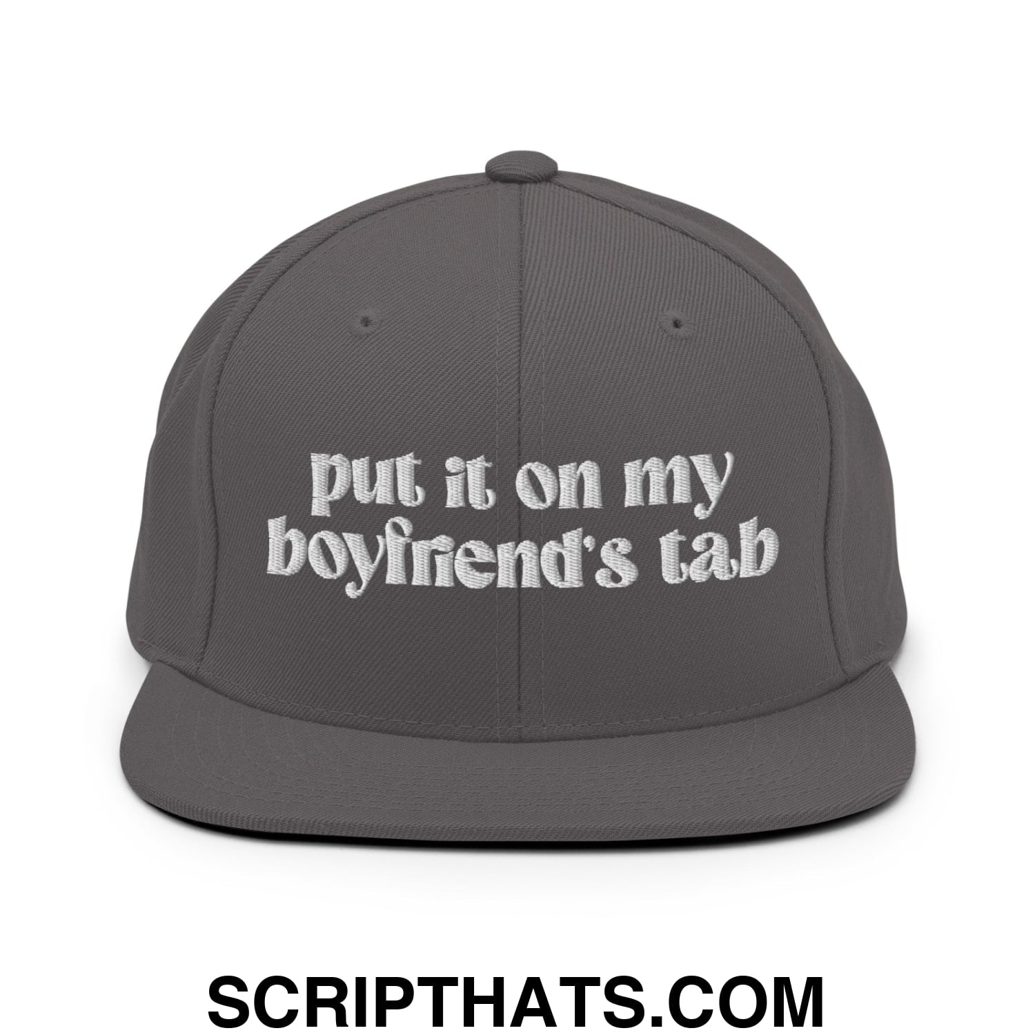 Put it on My Boyfriend's Tab Embroidered Flat Brim Bill Snapback Hat Dark Grey