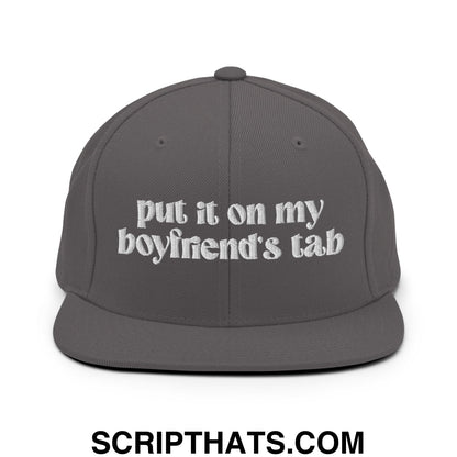 Put it on My Boyfriend's Tab Embroidered Flat Brim Bill Snapback Hat Dark Grey