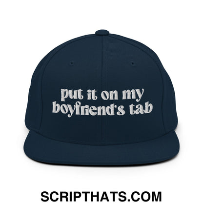 Put it on My Boyfriend's Tab Embroidered Flat Brim Bill Snapback Hat Dark Navy