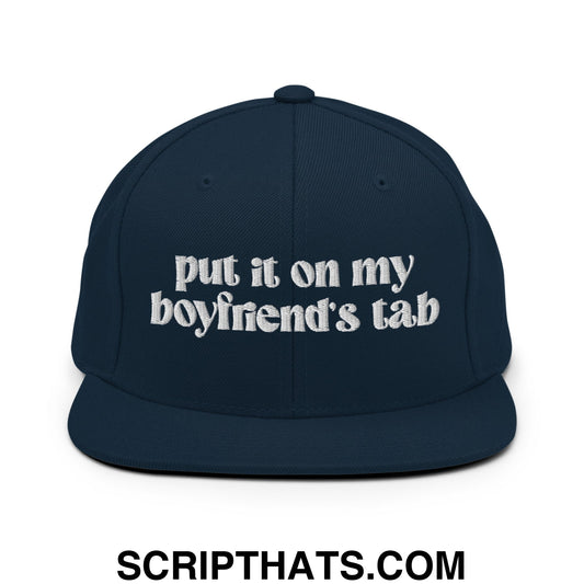 Put it on My Boyfriend's Tab Embroidered Flat Brim Bill Snapback Hat Dark Navy