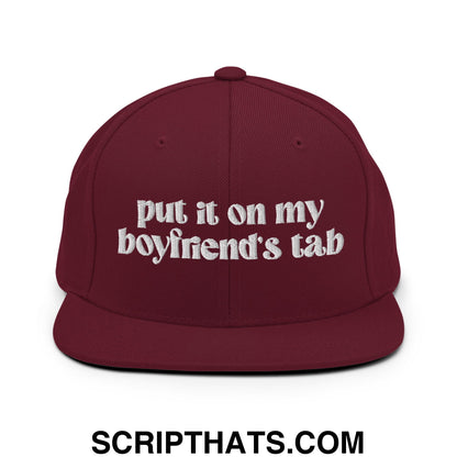Put it on My Boyfriend's Tab Embroidered Flat Brim Bill Snapback Hat Maroon