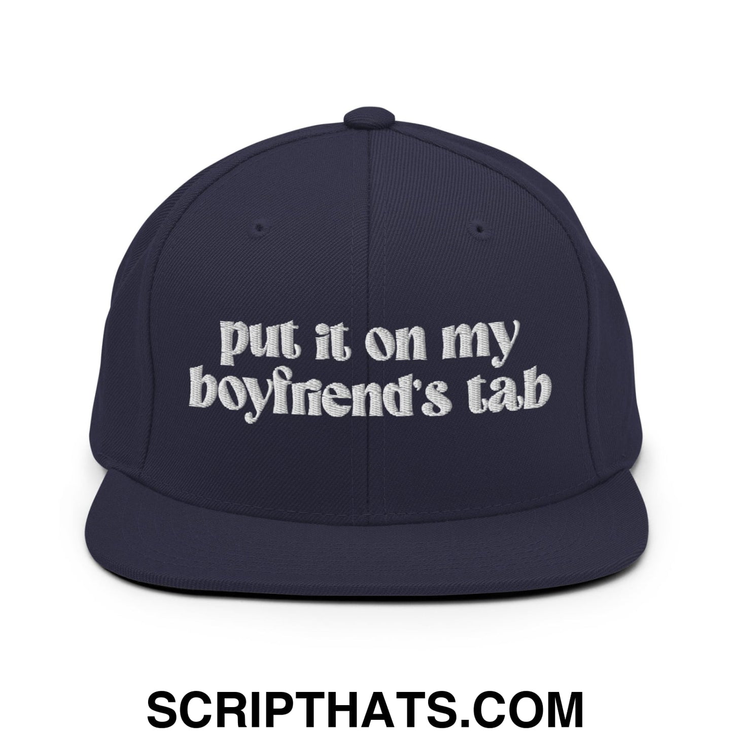Put it on My Boyfriend's Tab Embroidered Flat Brim Bill Snapback Hat Navy