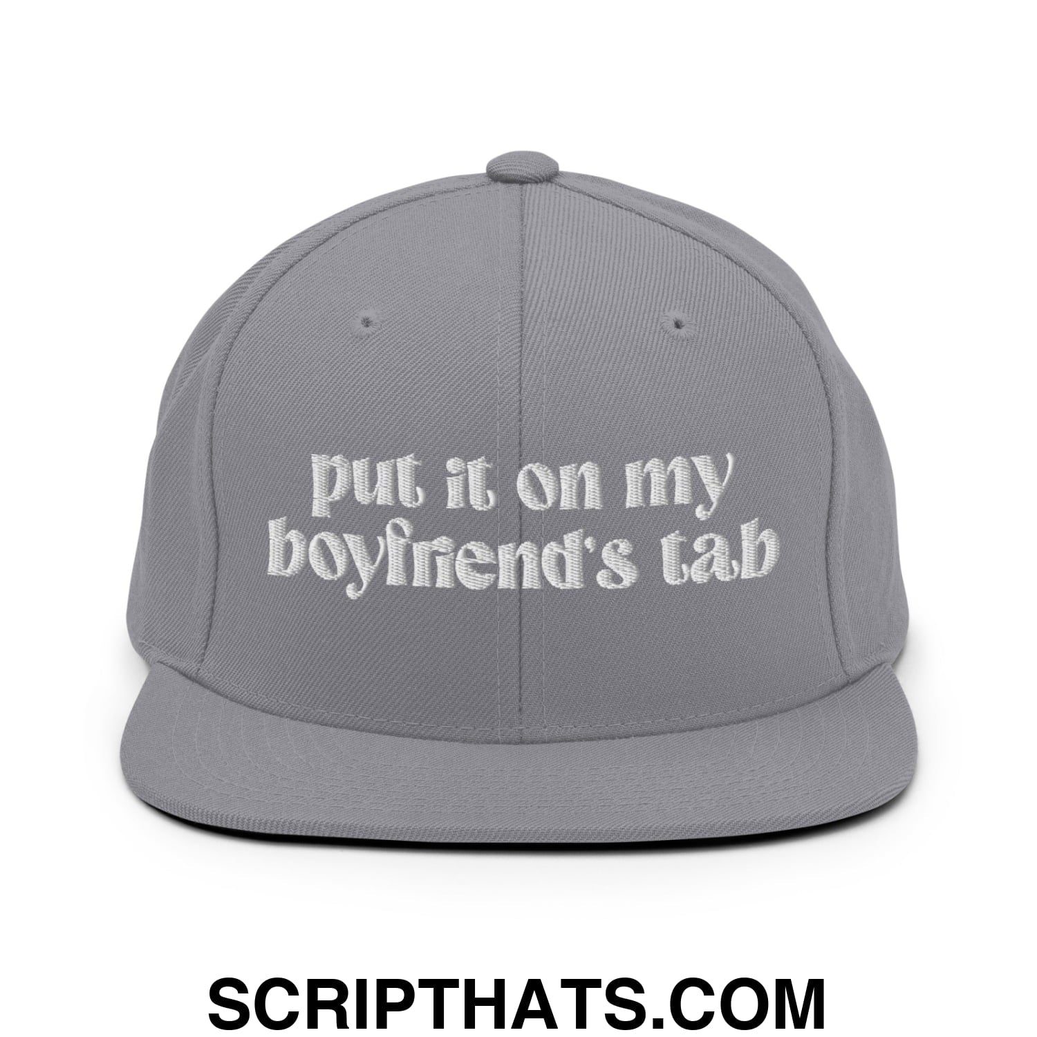 Put it on My Boyfriend's Tab Embroidered Flat Brim Bill Snapback Hat Silver