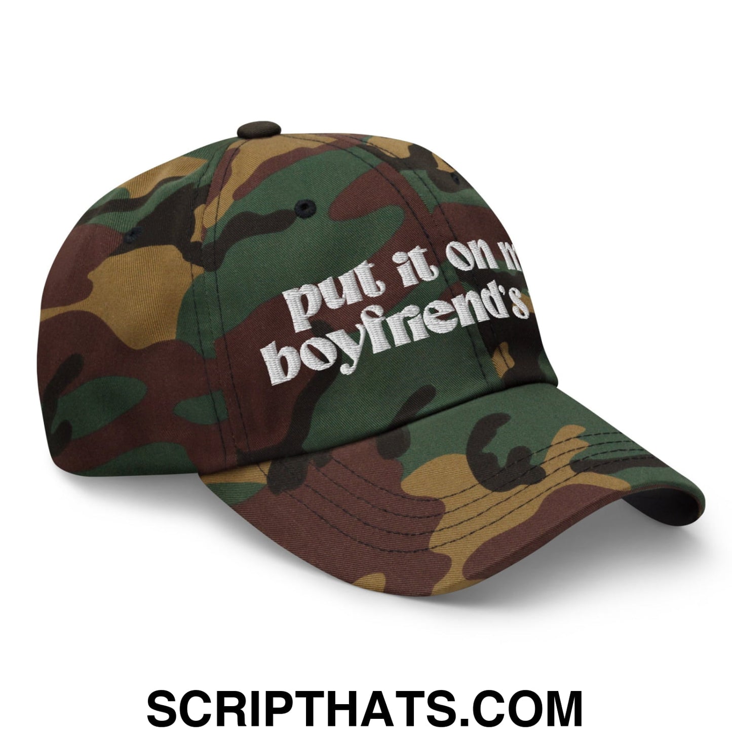 Put it on My Boyfriend's Tab Embroidered Unstructured Dad Hat Green Camo